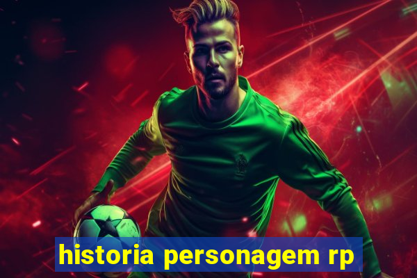 historia personagem rp